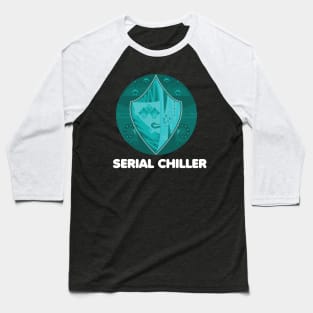 Serial Chiller Baseball T-Shirt